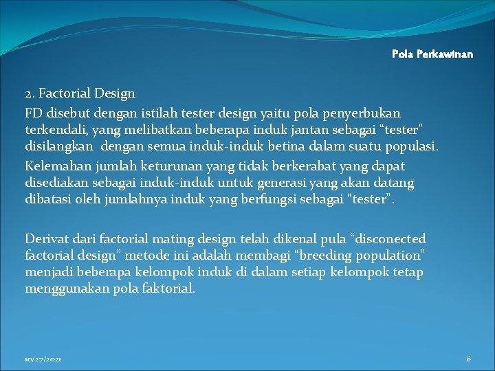 Pola Perkawinan 2. Factorial Design FD disebut dengan istilah tester design yaitu pola penyerbukan