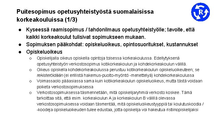 Puitesopimus opetusyhteistyöstä suomalaisissa korkeakouluissa (1/3) ● Kyseessä raamisopimus / tahdonilmaus opetusyhteistyölle; tavoite, että kaikki