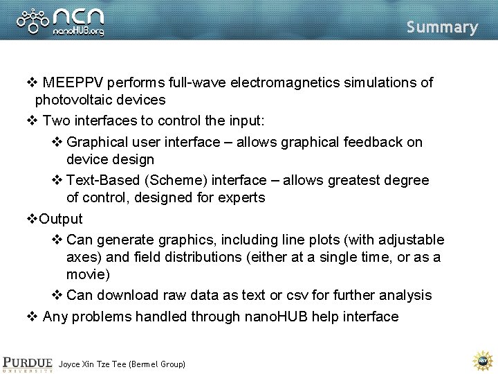 Summary v MEEPPV performs full-wave electromagnetics simulations of photovoltaic devices v Two interfaces to