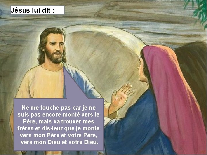 Jésus lui dit : Ne me touche pas car je ne suis pas encore