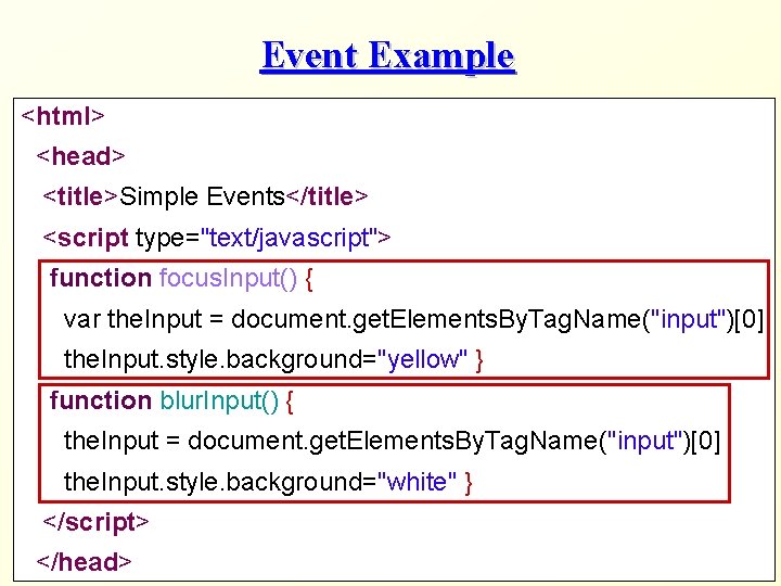 Event Example <html> <head> <title>Simple Events</title> <script type="text/javascript"> function focus. Input() { var the.