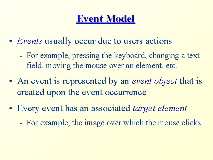 Event Model • Events usually occur due to users actions - For example, pressing