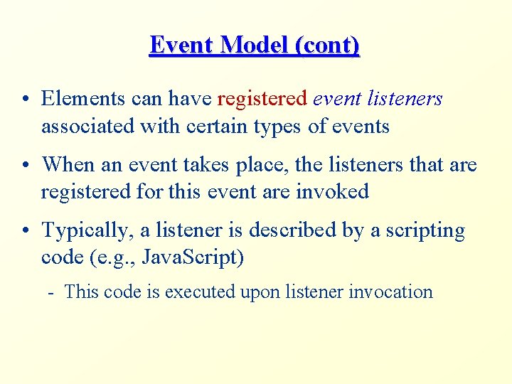 Event Model (cont) • Elements can have registered event listeners associated with certain types