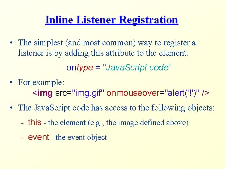 Inline Listener Registration • The simplest (and most common) way to register a listener