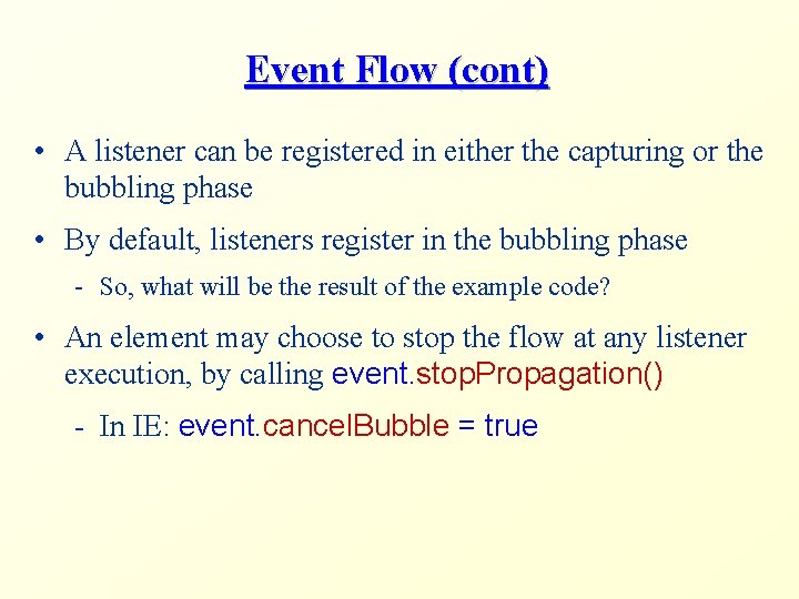 Event Flow (cont) • A listener can be registered in either the capturing or