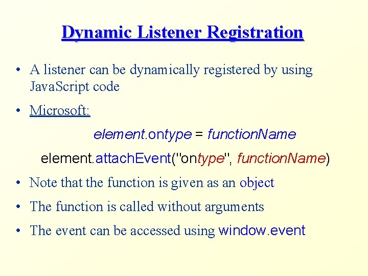 Dynamic Listener Registration • A listener can be dynamically registered by using Java. Script