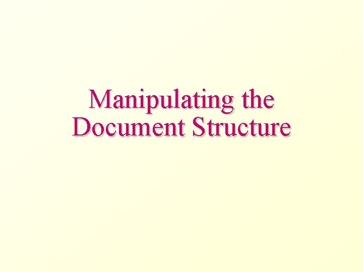 Manipulating the Document Structure 