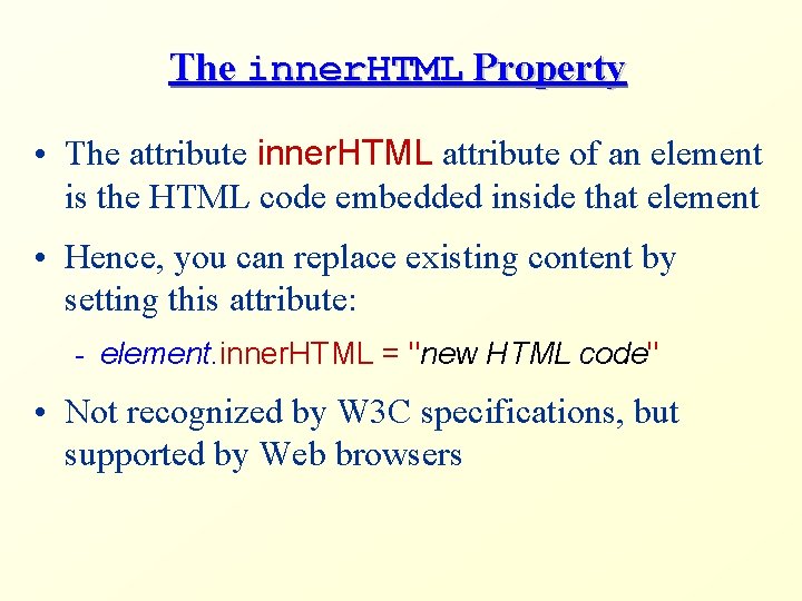 The inner. HTML Property • The attribute inner. HTML attribute of an element is