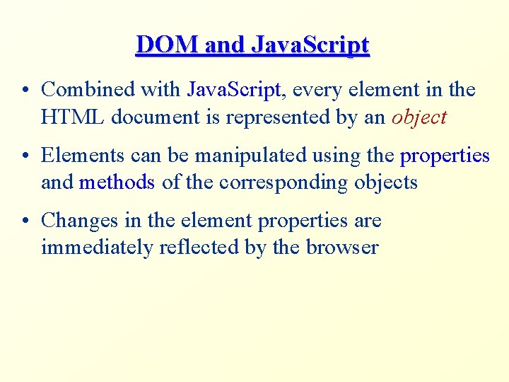 DOM and Java. Script • Combined with Java. Script, every element in the HTML