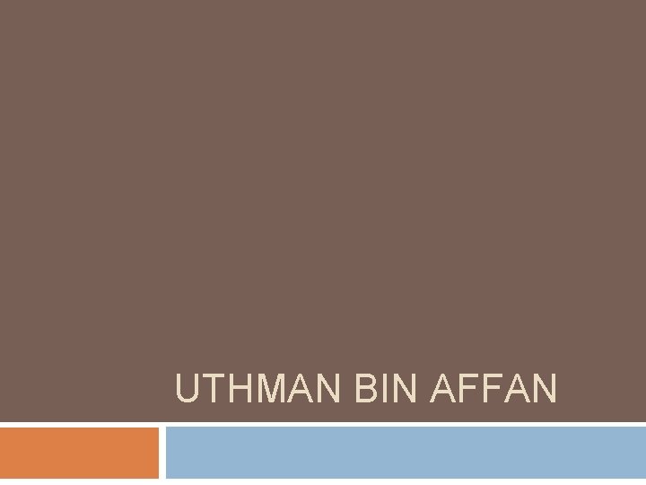 UTHMAN BIN AFFAN 