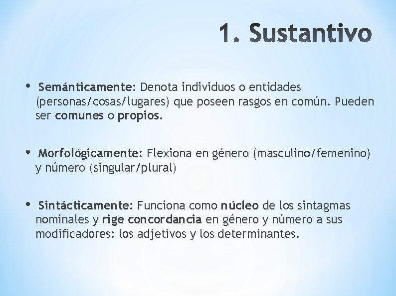  • Semánticamente: Semánticamente Denota individuos o entidades (personas/cosas/lugares) que poseen rasgos en común.