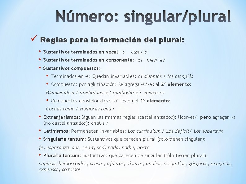 ü Reglas para la formación del plural: • • • Sustantivos terminados en vocal: