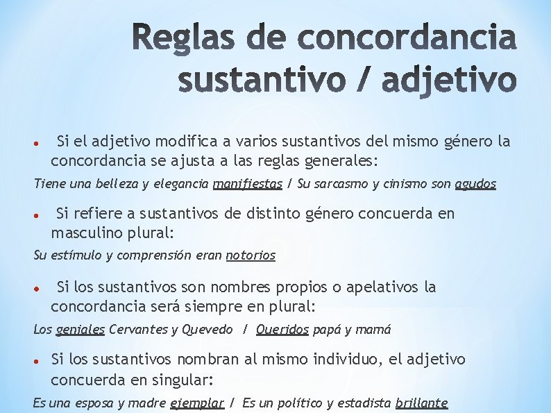  Si el adjetivo modifica a varios sustantivos del mismo género la concordancia se