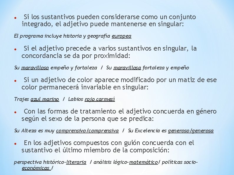  Si los sustantivos pueden considerarse como un conjunto integrado, el adjetivo puede mantenerse