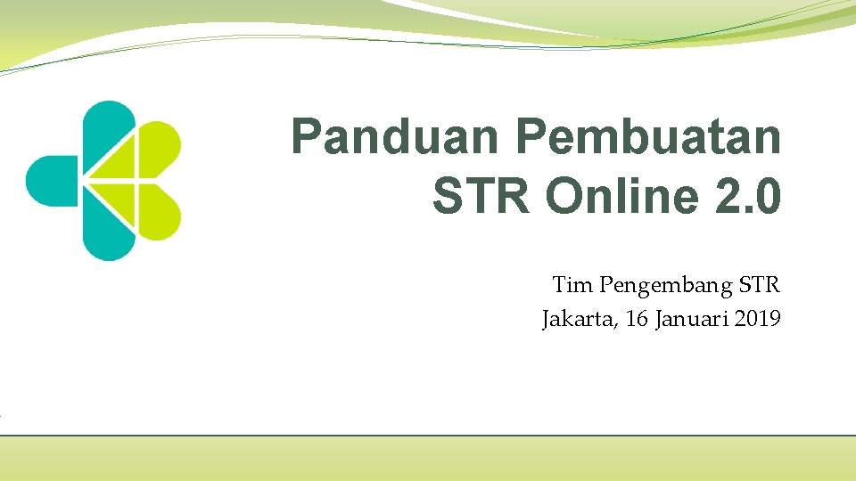 Panduan Pembuatan STR Online 2. 0 Tim Pengembang STR Jakarta, 16 Januari 2019 