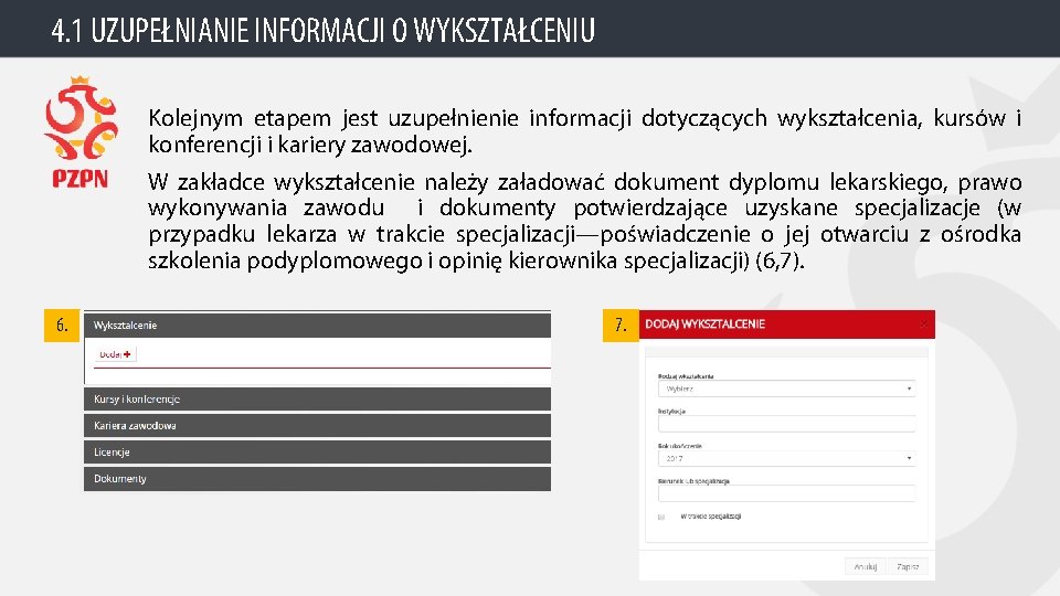 4. 1 UZUPEŁNIANIE INFORMACJI O WYKSZTAŁCENIU Kolejnym etapem jest uzupełnienie informacji dotyczących wykształcenia, kursów