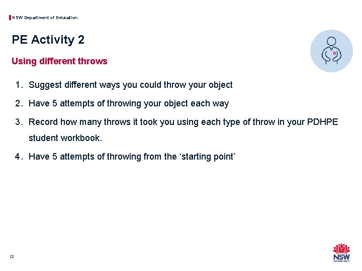 NSW Department of Education PE Activity 2 Using different throws 1. Suggest different ways