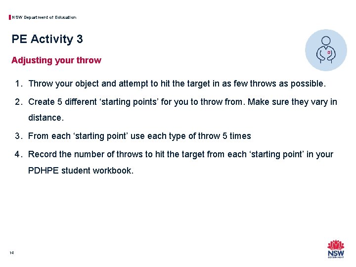 NSW Department of Education PE Activity 3 Adjusting your throw 1. Throw your object