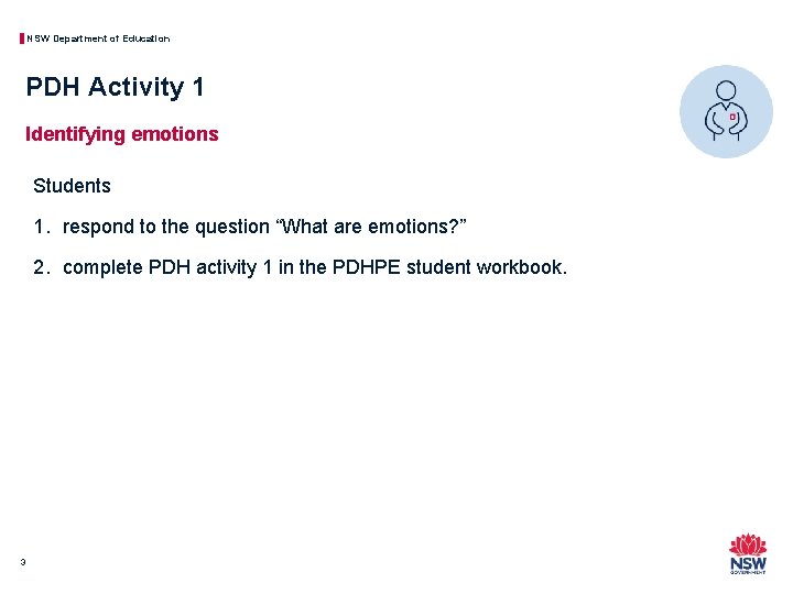 NSW Department of Education PDH Activity 1 Identifying emotions Students 1. respond to the
