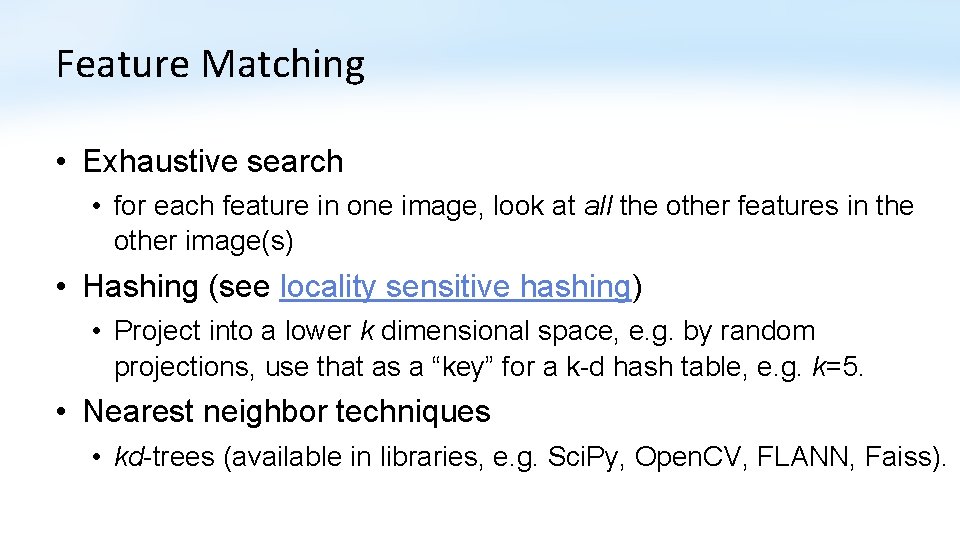Feature Matching • Exhaustive search • for each feature in one image, look at