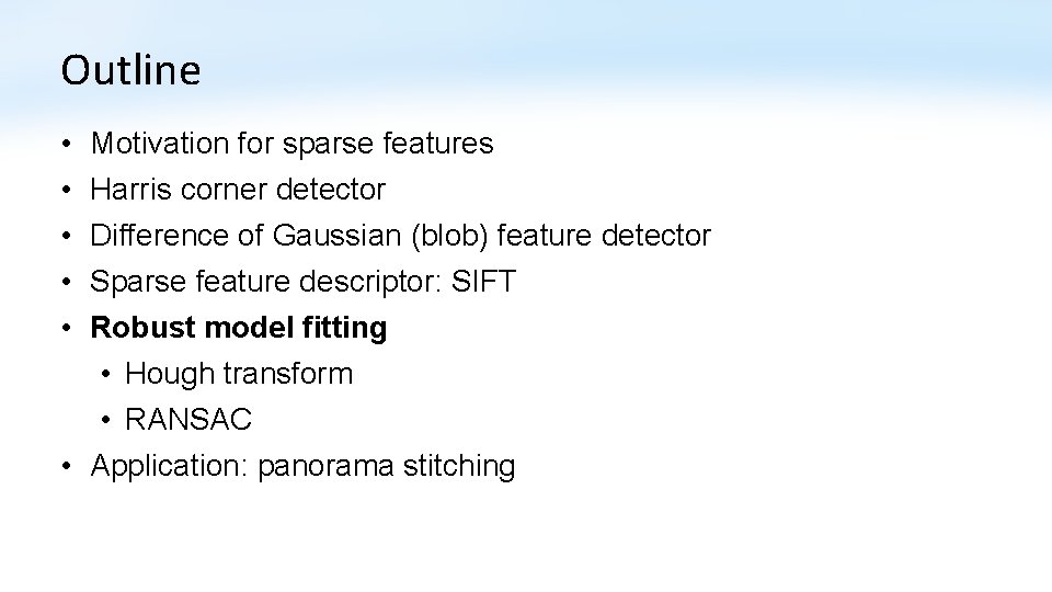 Outline • • • Motivation for sparse features Harris corner detector Difference of Gaussian