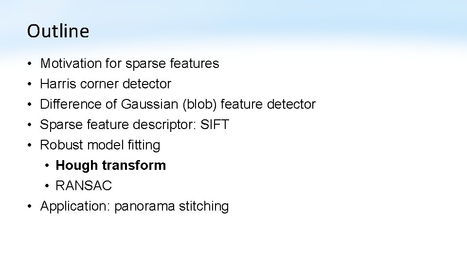 Outline • • • Motivation for sparse features Harris corner detector Difference of Gaussian