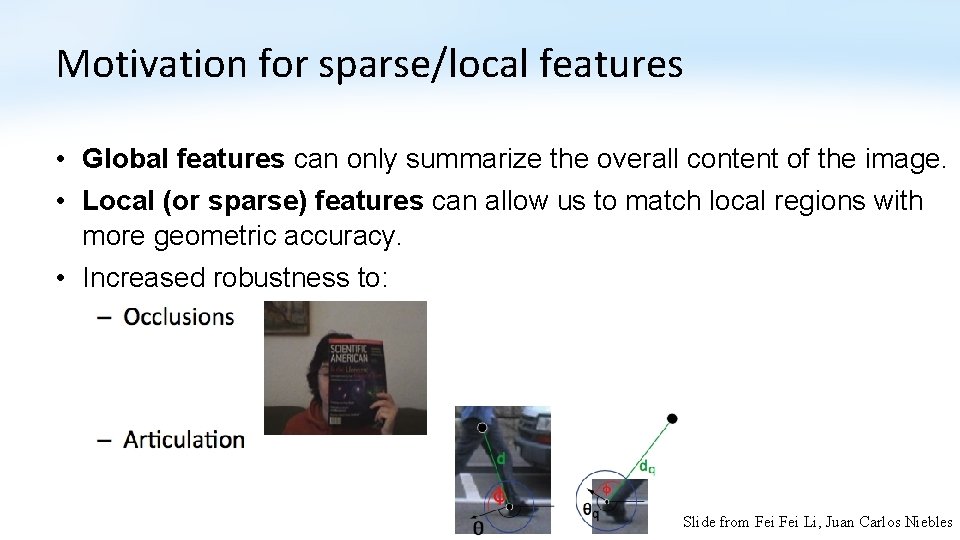 Motivation for sparse/local features • Global features can only summarize the overall content of