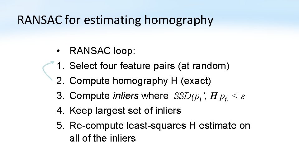 RANSAC for estimating homography • 1. 2. 3. 4. 5. RANSAC loop: Select four