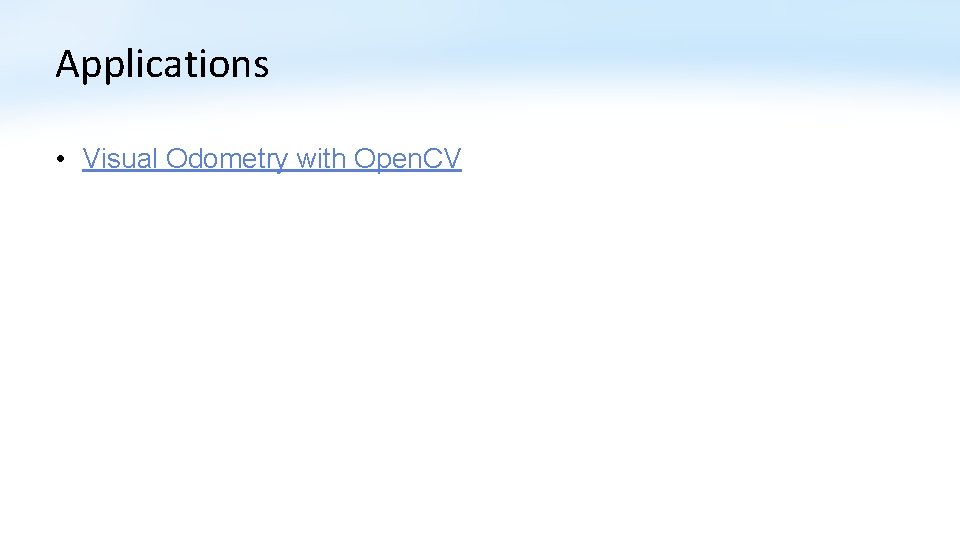 Applications • Visual Odometry with Open. CV 