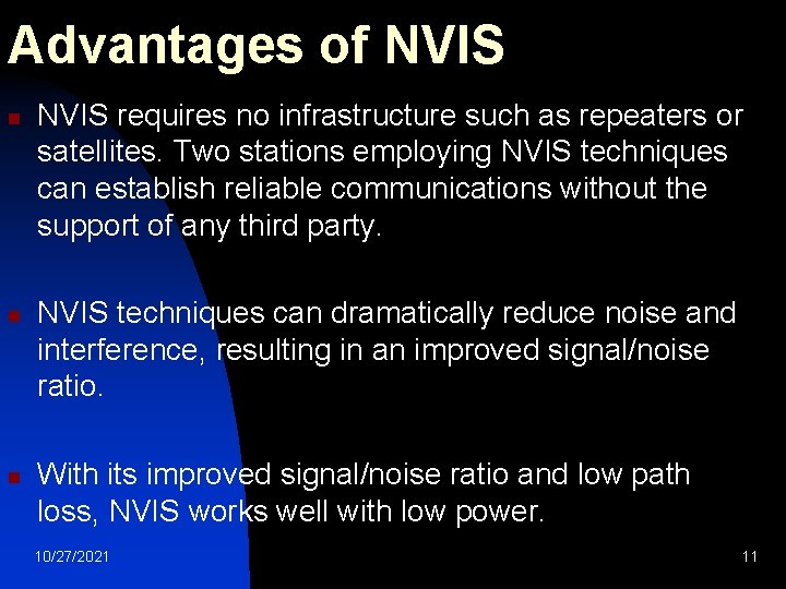 Advantages of NVIS n n n NVIS requires no infrastructure such as repeaters or