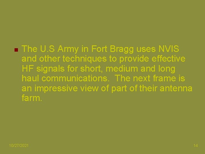 n The U. S Army in Fort Bragg uses NVIS and other techniques to