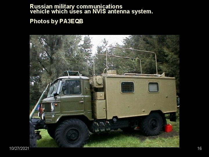 Russian military communications vehicle which uses an NVIS antenna system. Photos by PA 3