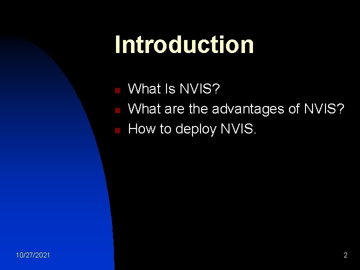 Introduction n 10/27/2021 What Is NVIS? What are the advantages of NVIS? How to