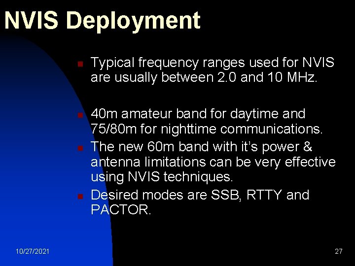 NVIS Deployment n n 10/27/2021 Typical frequency ranges used for NVIS are usually between