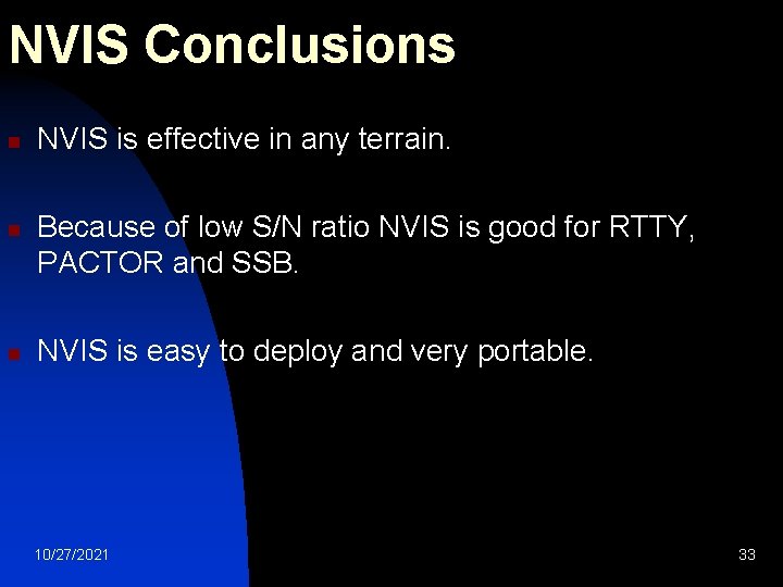 NVIS Conclusions n n n NVIS is effective in any terrain. Because of low