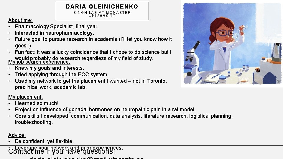 DARIA OLEINICHENKO SINGH LAB AT MCMASTER UNIVERSITY About me: • Pharmacology Specialist, final year.