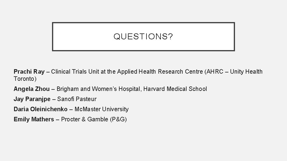 QUESTIONS? Prachi Ray – Clinical Trials Unit at the Applied Health Research Centre (AHRC