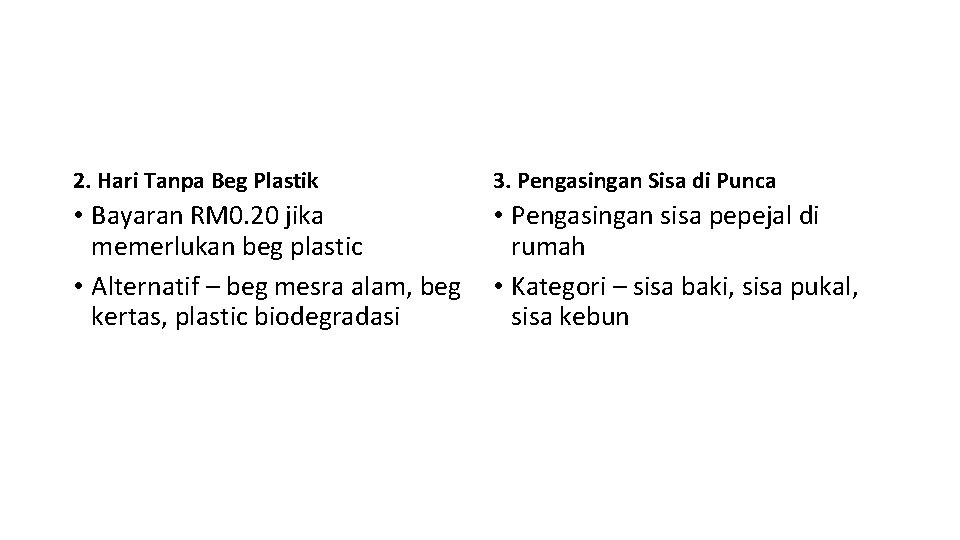 2. Hari Tanpa Beg Plastik 3. Pengasingan Sisa di Punca • Bayaran RM 0.