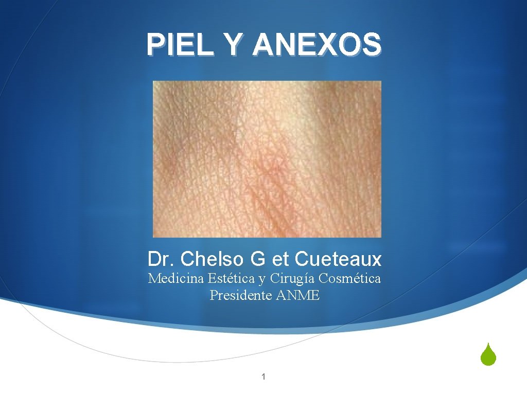 PIEL Y ANEXOS Dr. Chelso G et Cueteaux Medicina Estética y Cirugía Cosmética Presidente