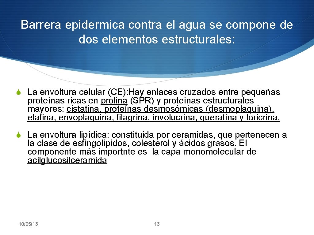 Barrera epidermica contra el agua se compone de dos elementos estructurales: S La envoltura