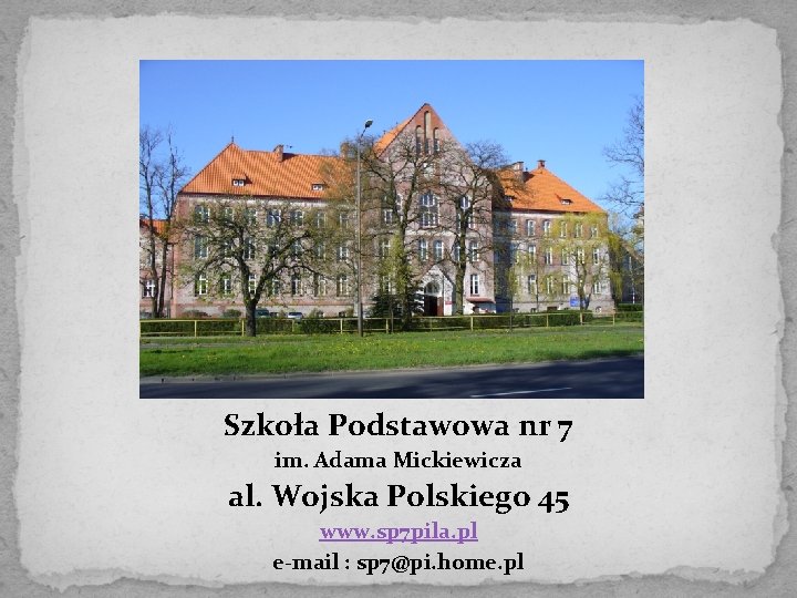 Szkoła Podstawowa nr 7 im. Adama Mickiewicza al. Wojska Polskiego 45 www. sp 7