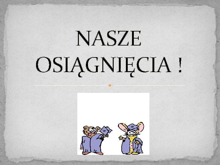 NASZE OSIĄGNIĘCIA ! 