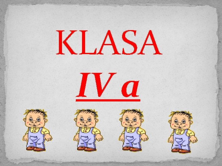 KLASA IV a 