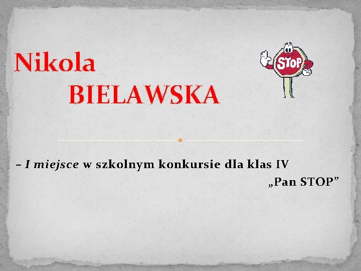 Nikola BIELAWSKA – I miejsce w szkolnym konkursie dla klas IV „Pan STOP” 