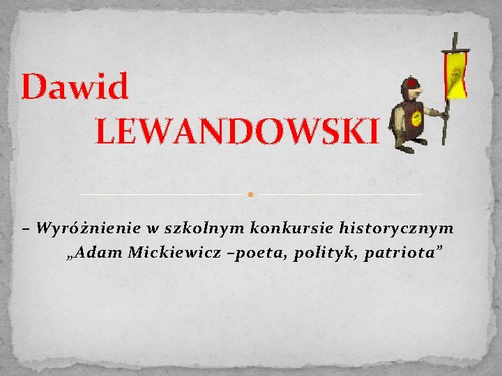 Dawid LEWANDOWSKI – Wyróżnienie w szkolnym konkursie historycznym „Adam Mickiewicz –poeta, polityk, patriota” 