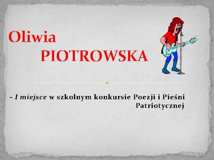 Oliwia PIOTROWSKA – I miejsce w szkolnym konkursie Poezji i Pieśni Patriotycznej 