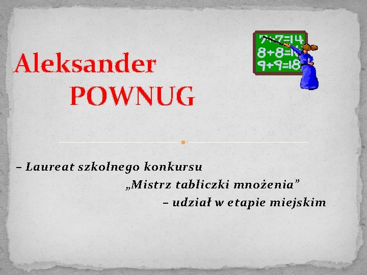 Aleksander POWNUG – Laureat szkolnego konkursu „Mistrz tabliczki mnożenia” – udział w etapie miejskim