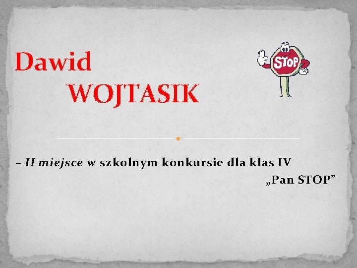 Dawid WOJTASIK – II miejsce w szkolnym konkursie dla klas IV „Pan STOP” 