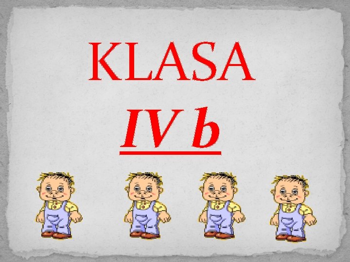 KLASA IV b 