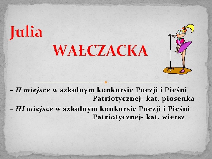 Julia WAŁCZACKA – II miejsce w szkolnym konkursie Poezji i Pieśni Patriotycznej- kat. piosenka